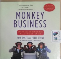 Monkey Business - Swinging Through the Wall Street Jungle written by John Rolfe and Peter Troob performed by John Rolfe and Peter Troob on CD (Unabridged)